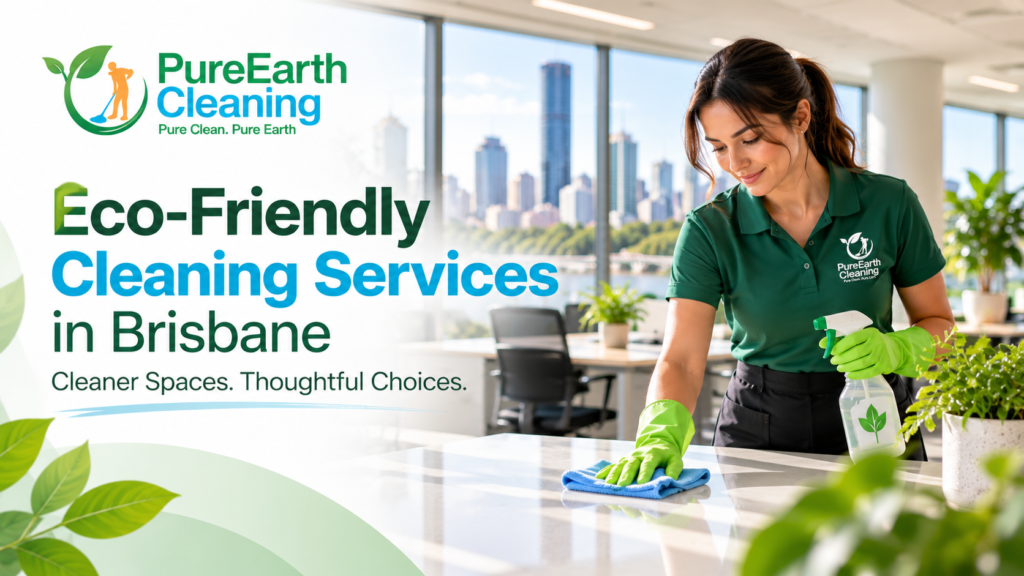 Eco Friendly Service for Cleaning in Brisbane
