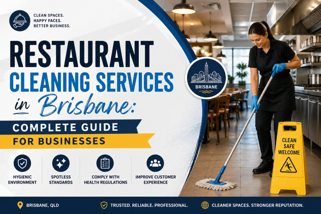 Restaurant Cleaning Services in Brisbane: Complete Guide for Businesses