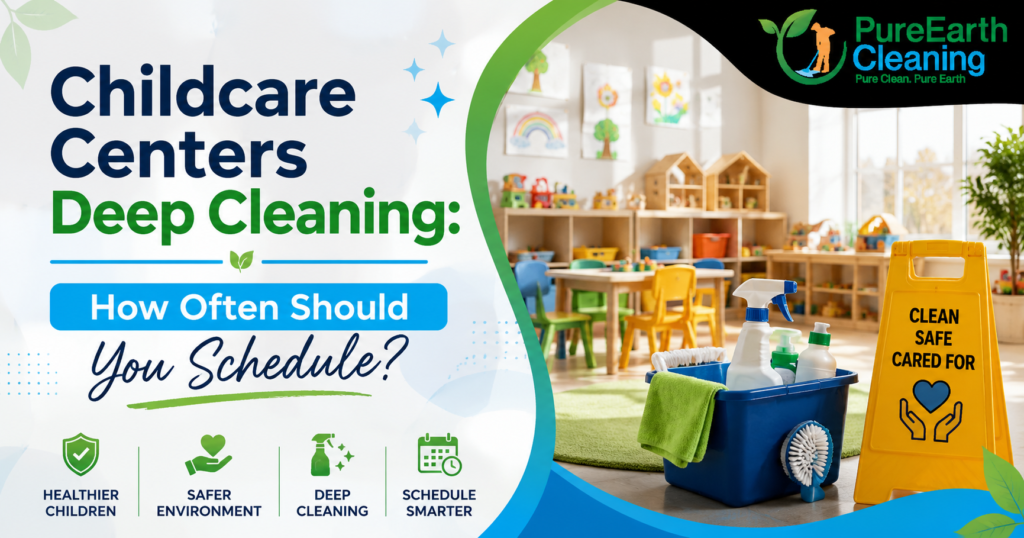 Childcare Centers Deep Cleaning: How Often Should You Schedule