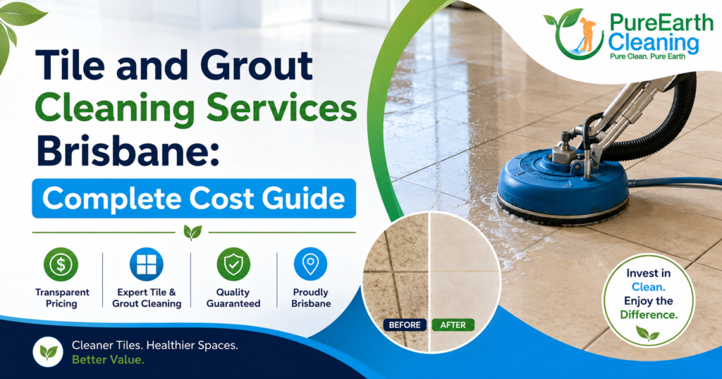 Tile and grout cleaning services Brisbane: Complete Cost Guide